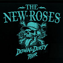 The New Roses - Down & Dirty Tour 2027 24.04.2027 SUBSTAGE Karlsruhe