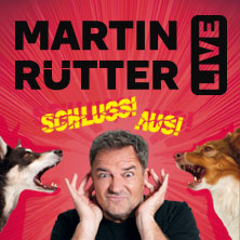 Martin Rütter - SCHLUSS! AUS! 08.04.2027 Schwarzwaldhalle im Kongresszentrum Karlsruhe