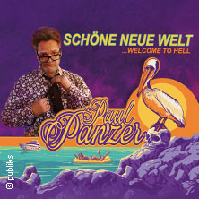 PAUL PANZER - Schöne neue Welt - welcome to hell 24.04.2027 Schwarzwaldhalle im Kongresszentrum Karlsruhe