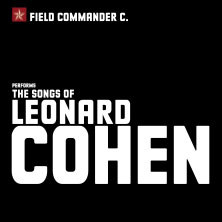 Field Commander C. - The Songs of Leonard Cohen: Early works 06.02.2026 Badnerlandhalle