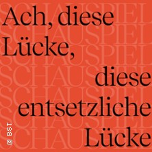 Ach, diese Lücke, ... 02.12.2026 Badisches Staatstheater Karlsruhe