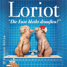 Loriot - Die Ente bleibt draußen! 24.04.2027 Stadthalle Karlsruhe