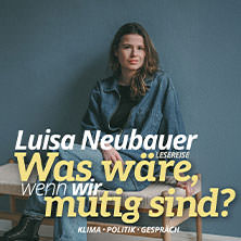 Luisa Neubauer - Was wäre, wenn wir mutig sind? 09.11.2025 Posthalle