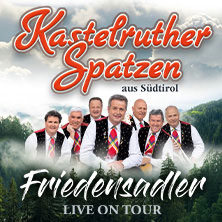 Kastelruther Spatzen - Friedensadler - Live On Tour 2026 26.03.2026 CongressCentrum Pforzheim CCP