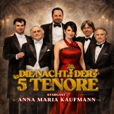 Die Nacht der 5 Tenöre mit Anna Maria Kaufmann 06.01.2027 BADNER HALLE