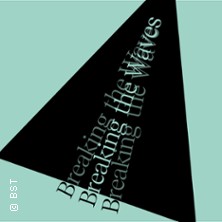 Breaking the Waves 23.04.2027 Badisches Staatstheater Karlsruhe