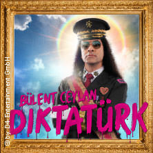 Bülent Ceylan - Diktatürk 01.05.2027 Schwarzwaldhalle im Kongresszentrum Karlsruhe