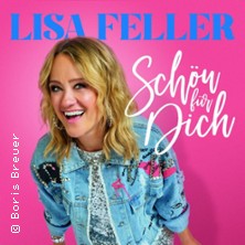 Lisa Feller - Schön für dich 16.04.2026 Badnerlandhalle